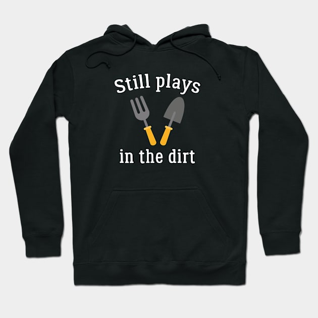 Still Plays In The Dirt Hoodie by VectorPlanet